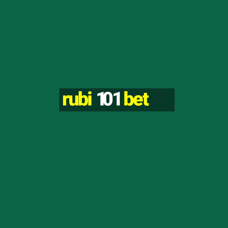 rubi 101 bet