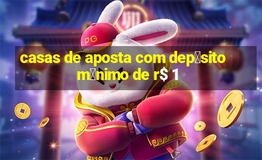 casas de aposta com dep贸sito m铆nimo de r$ 1