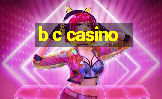 b c casino