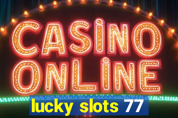 lucky slots 77