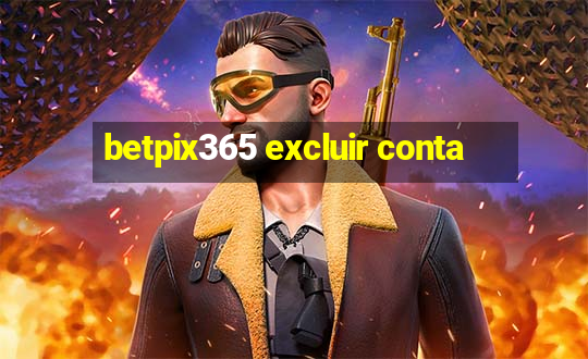 betpix365 excluir conta