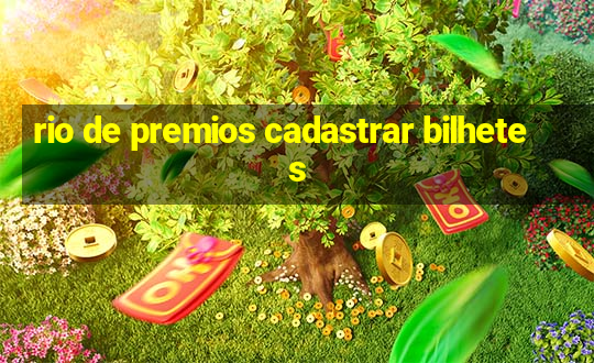 rio de premios cadastrar bilhetes