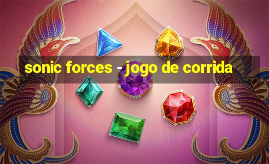 sonic forces - jogo de corrida