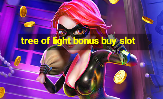 tree of light bonus buy slot