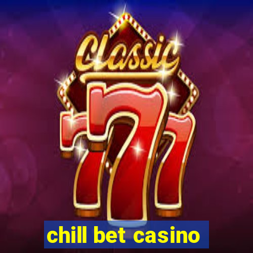 chill bet casino