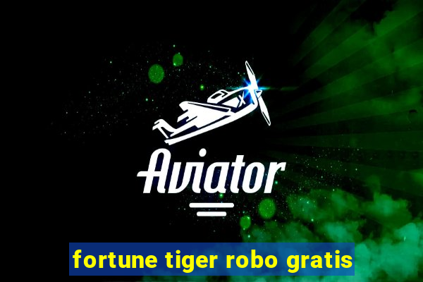 fortune tiger robo gratis