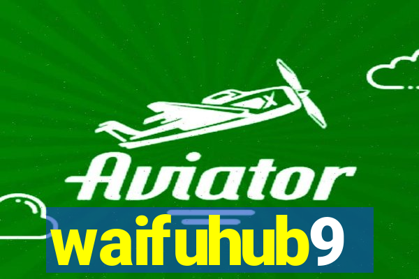 waifuhub9