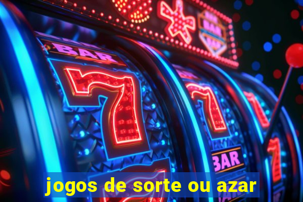 jogos de sorte ou azar