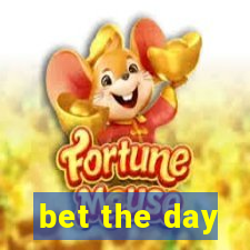 bet the day