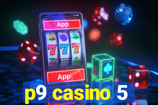 p9 casino 5