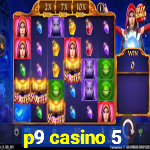 p9 casino 5