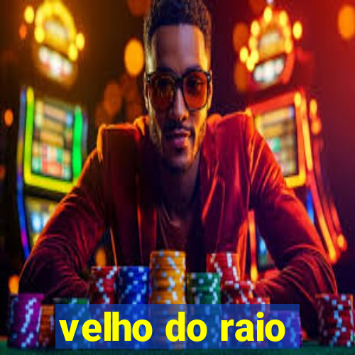 velho do raio