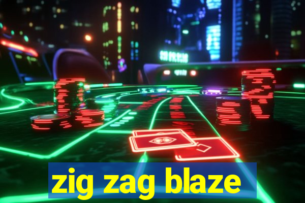 zig zag blaze