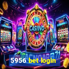 5956 bet login