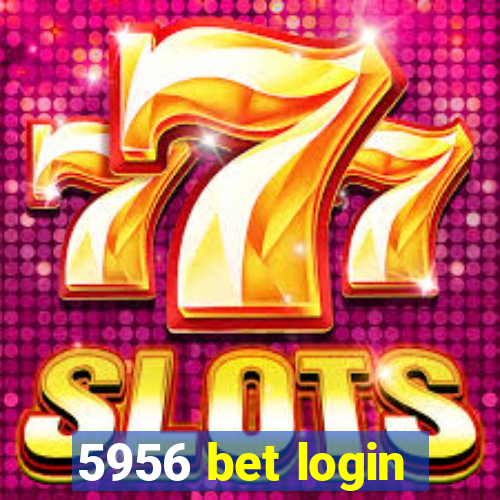 5956 bet login