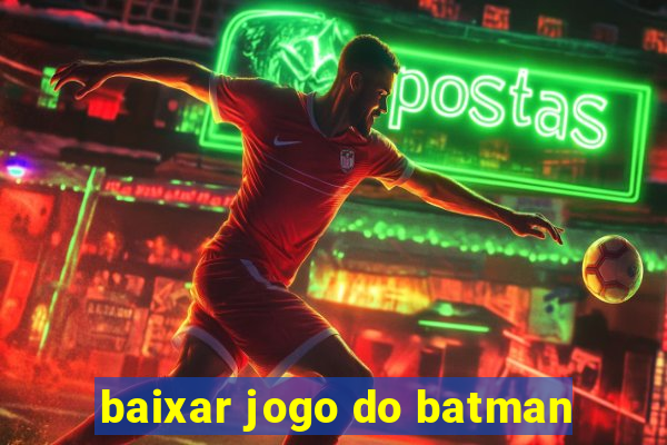 baixar jogo do batman