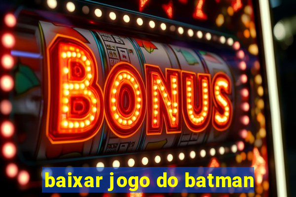 baixar jogo do batman