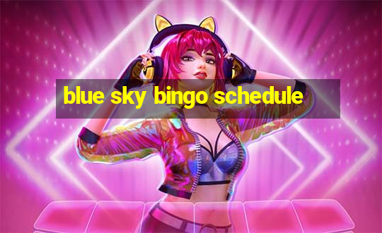 blue sky bingo schedule