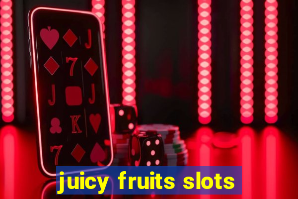 juicy fruits slots