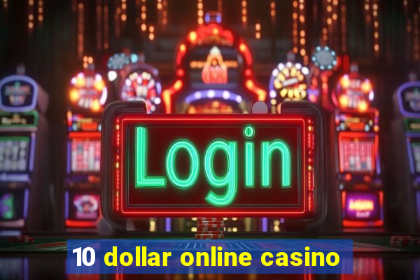 10 dollar online casino