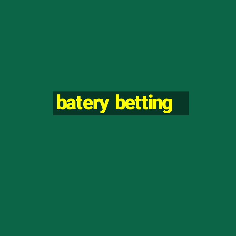 batery betting