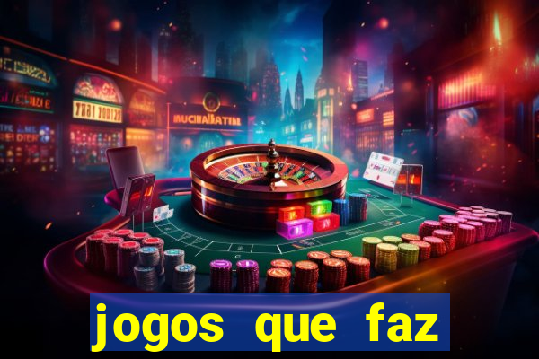 jogos que faz ganhar dinheiro