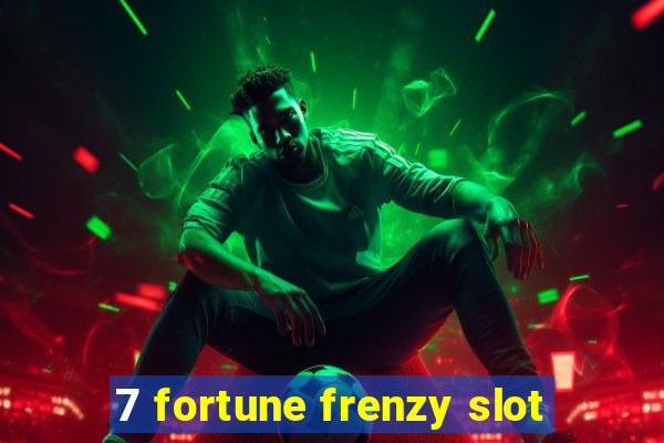 7 fortune frenzy slot