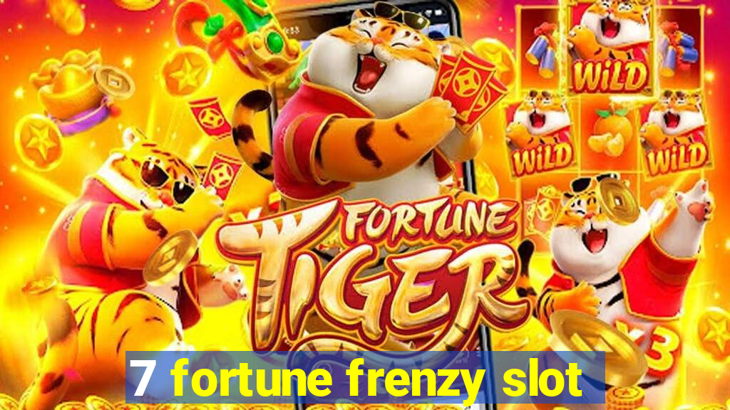 7 fortune frenzy slot