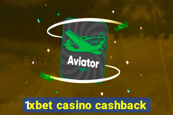 1xbet casino cashback