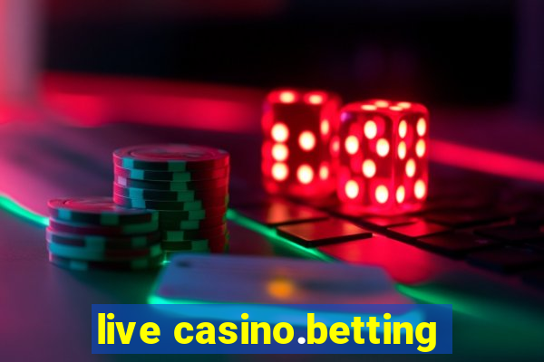 live casino.betting