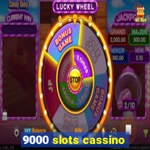 9000 slots cassino