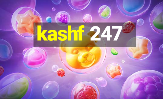 kashf 247