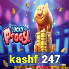 kashf 247