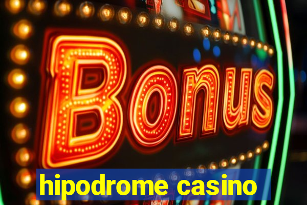 hipodrome casino