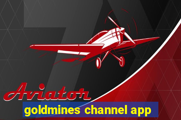 goldmines channel app