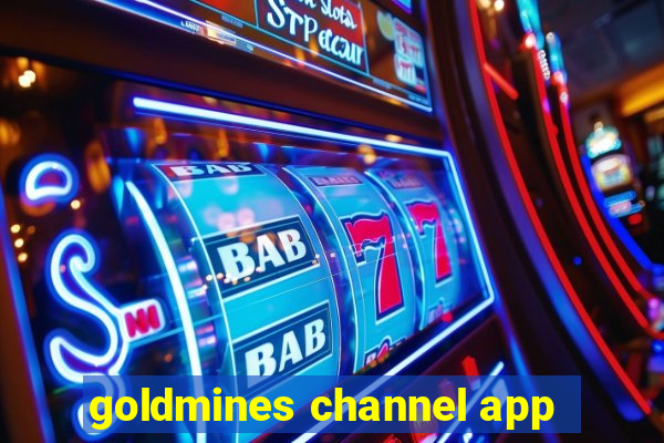 goldmines channel app