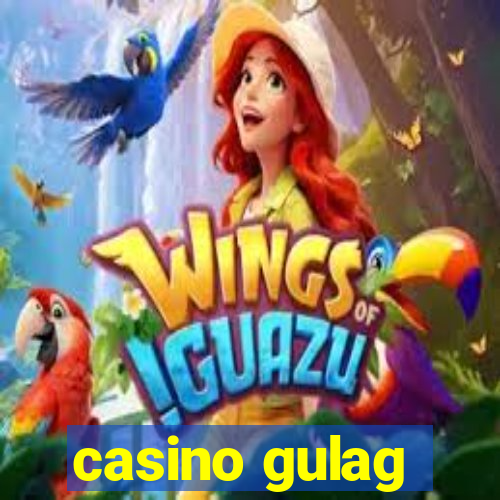 casino gulag