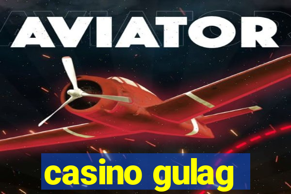 casino gulag