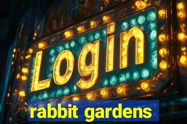 rabbit gardens