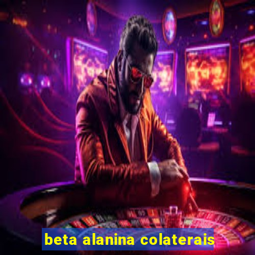 beta alanina colaterais