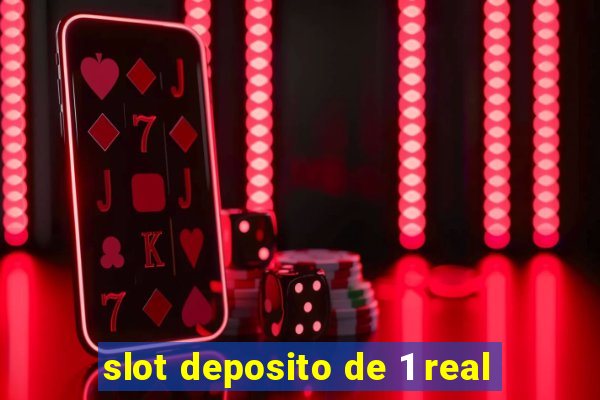 slot deposito de 1 real