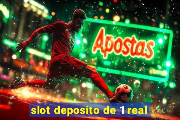 slot deposito de 1 real