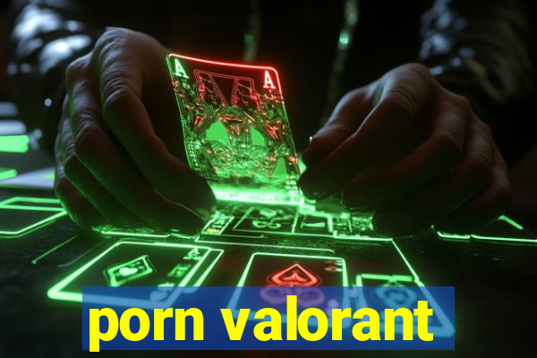 porn valorant