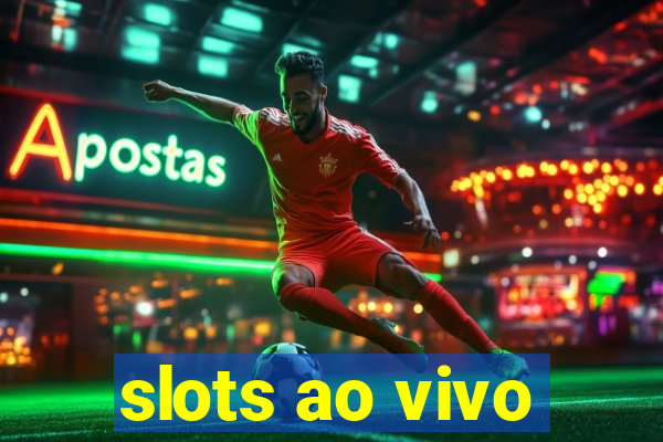 slots ao vivo