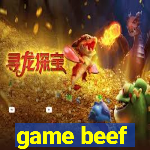 game beef