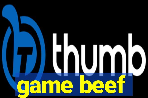 game beef