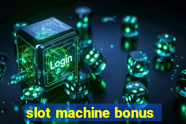 slot machine bonus