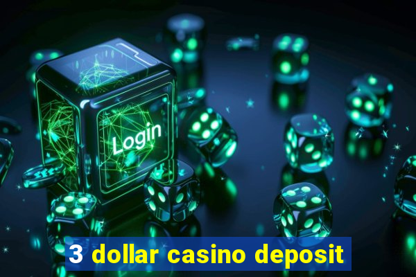 3 dollar casino deposit