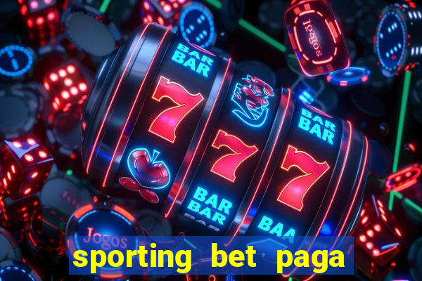 sporting bet paga na hora