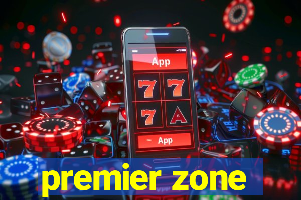 premier zone